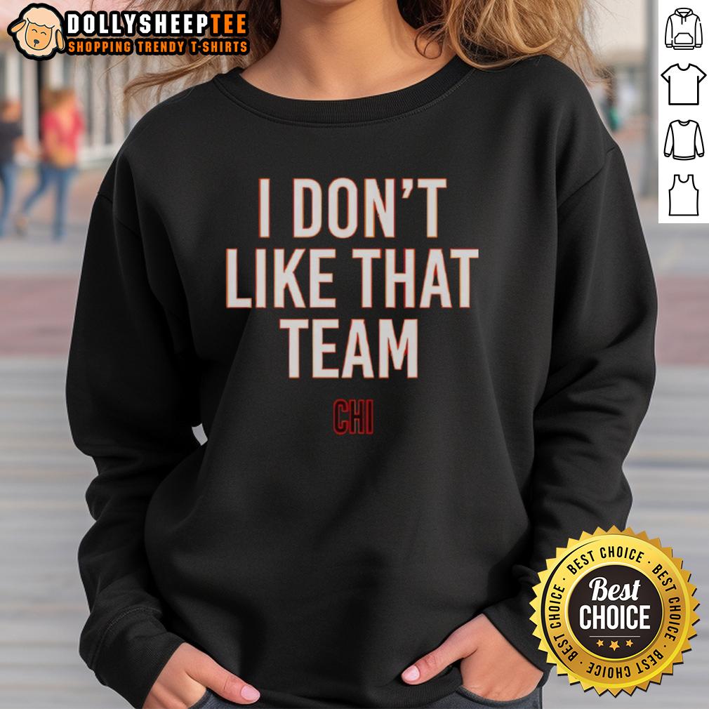 Nice Ben Johnson I Don't Like That Team Chicago Bears T-Shirt - Image 5