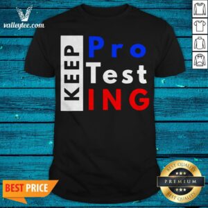 Official Keep Protesting Premium Shirt