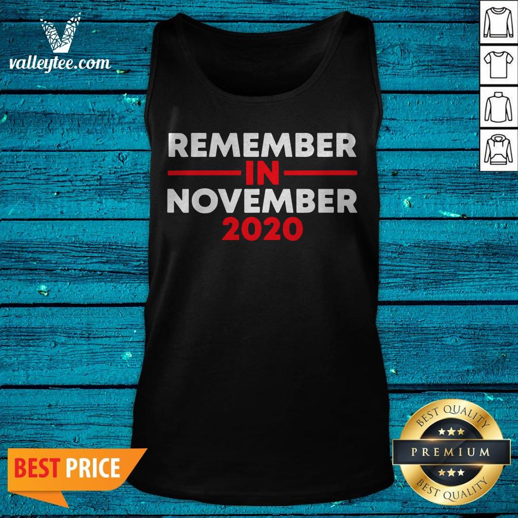 Remember in November For Men and Women Use Your Vote Shirt - Image 5