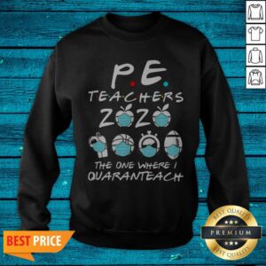 Alternative view of PE Teachers 2020 The One Where I Quaranteach Coronavirus Shirt