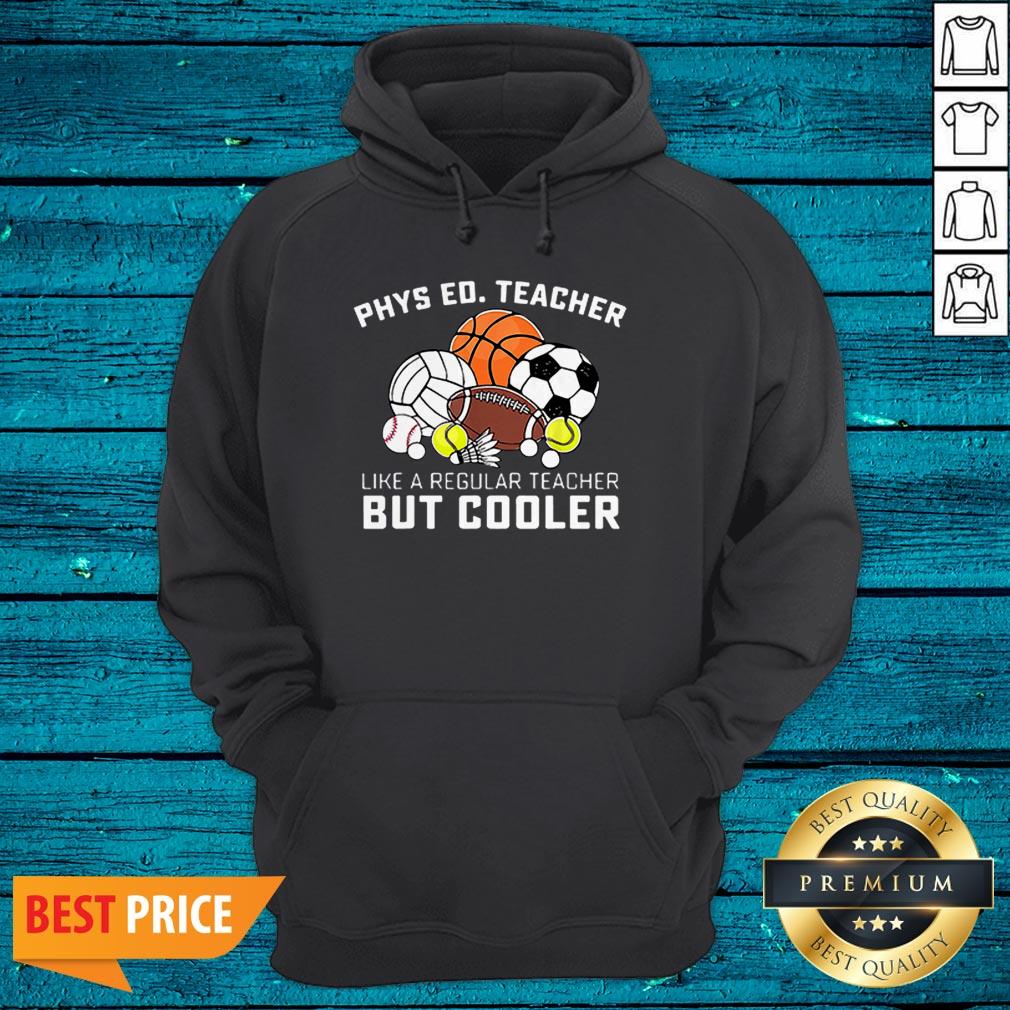 Phys Ed Teacher Like A Regular Teacher But Cooler Shirt - Image 3