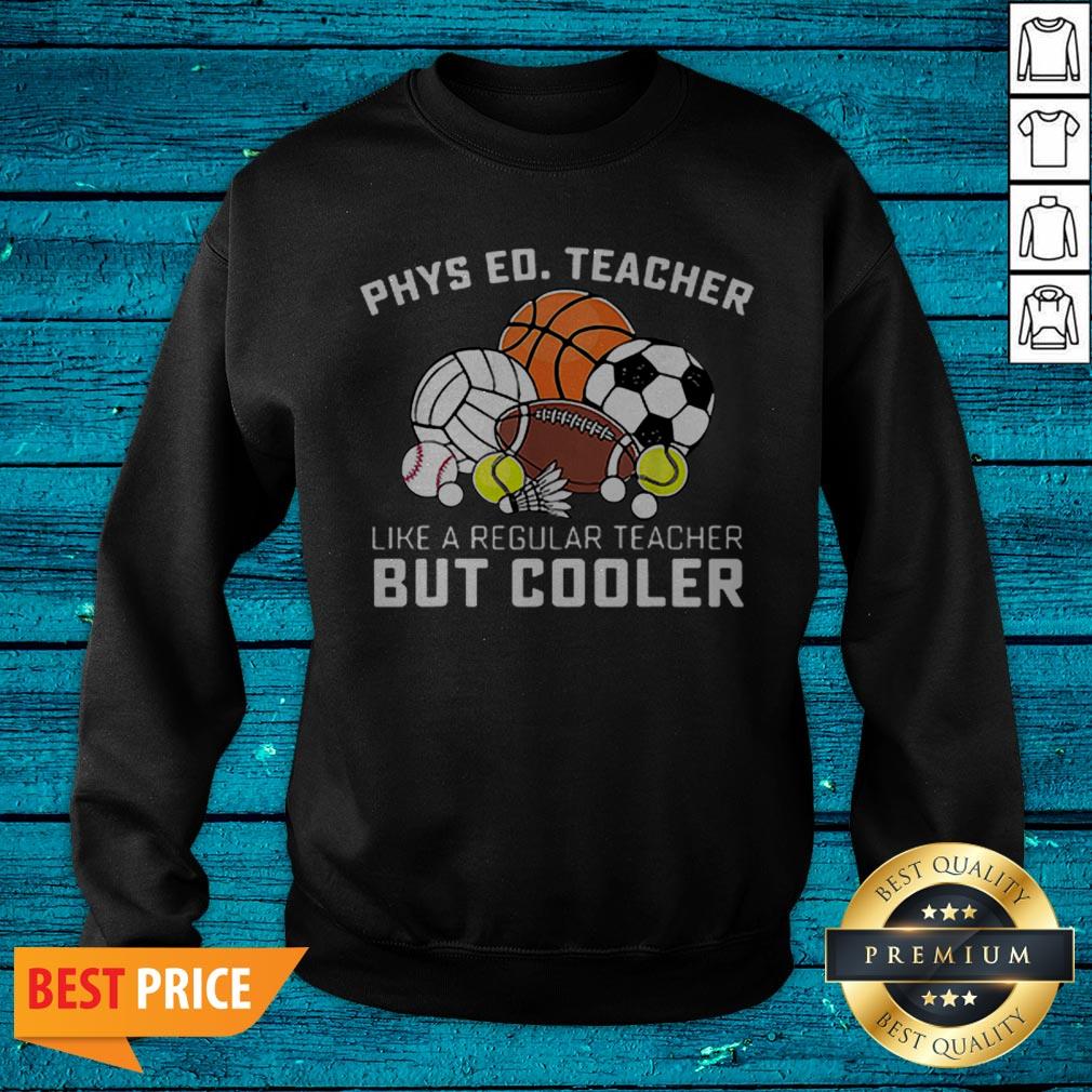Phys Ed Teacher Like A Regular Teacher But Cooler Shirt - Image 2