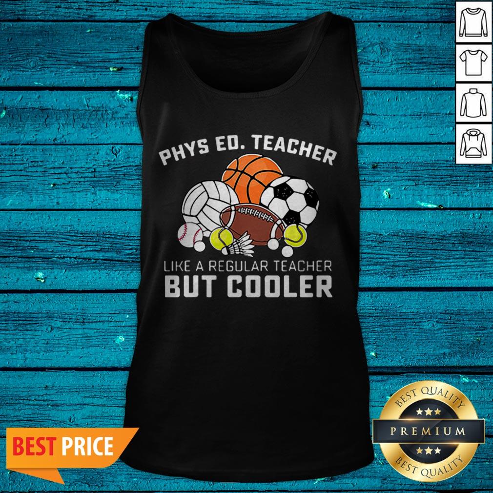 Phys Ed Teacher Like A Regular Teacher But Cooler Shirt - Image 5