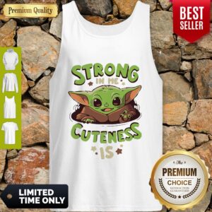Alternative view of Nice Baby Yoda Strong In Me Cuteness Is Shirt