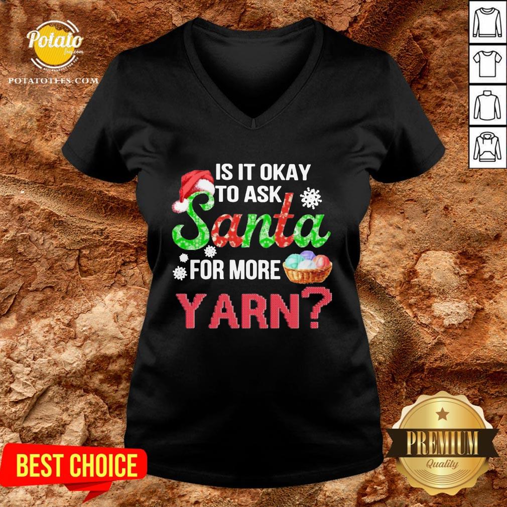 Premium Is It Okay To Ask Santa For More Yarn Crochet Shirt - Image 2