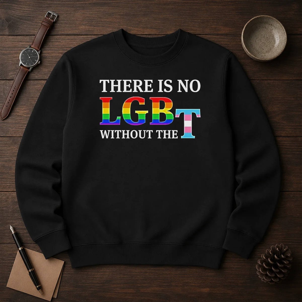 Pretty There Is No LGBT Without The Shirt - Image 7