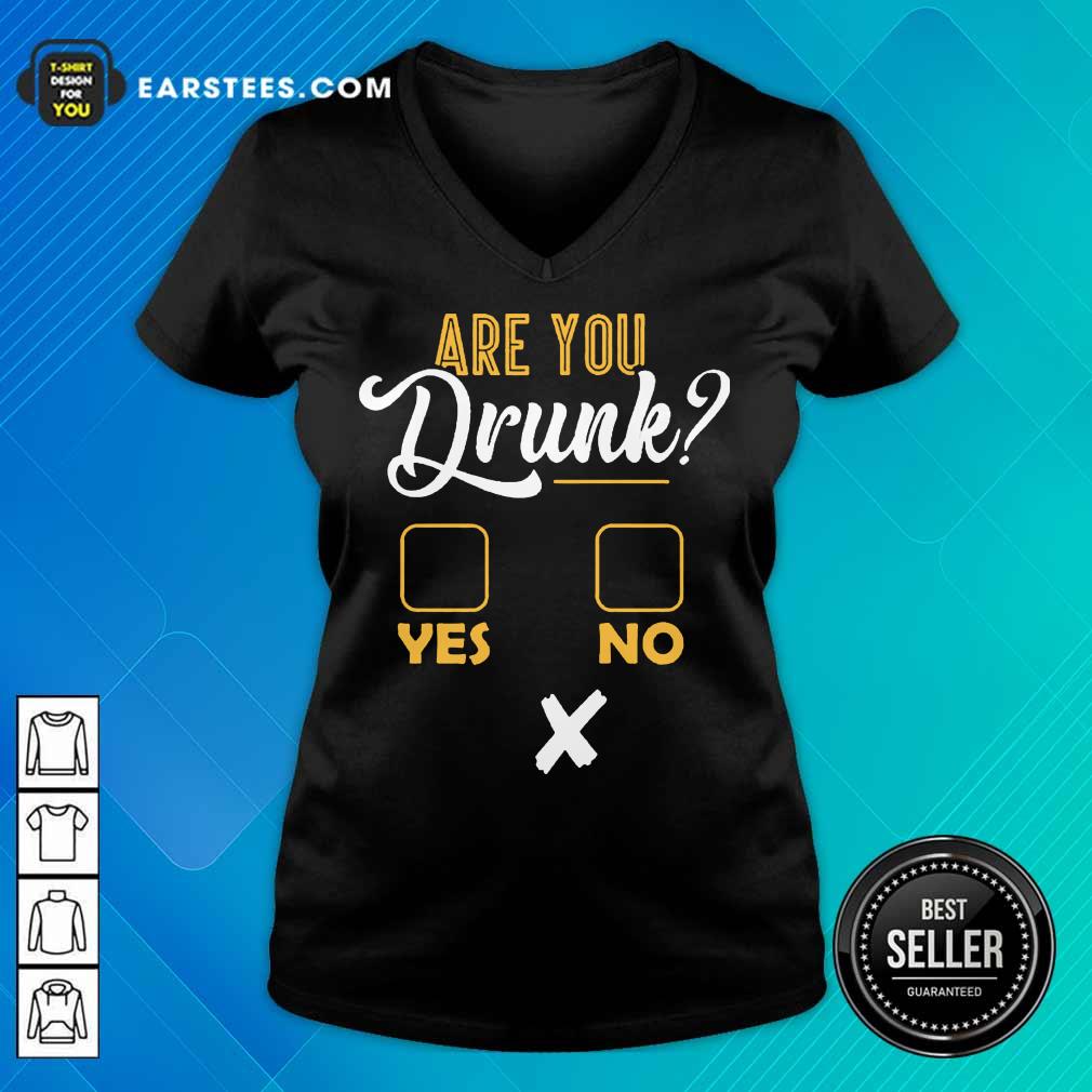 Premium Are You Drunk Yes Or No Great 4 Shirt - Image 5