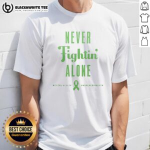 Hot Philadelphia Phillies Never Fightin Alone Mental Health Awareness Month Green Design T-Shirt