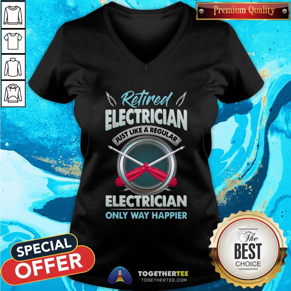 Top Retired Electrician Just Like A Regular Electrician Only Way Happier Shirt - Image 2