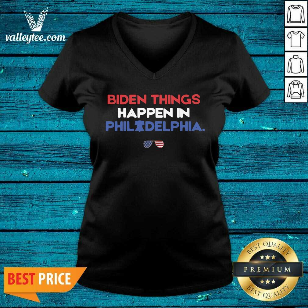 Cute Biden Things Happen In Philadelphia Shirt - Image 3