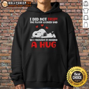 Alternative view of Original Snoopy I Did Not Trip The Floor Looked Sad So I Thought It Needed A Hug T-Shirt
