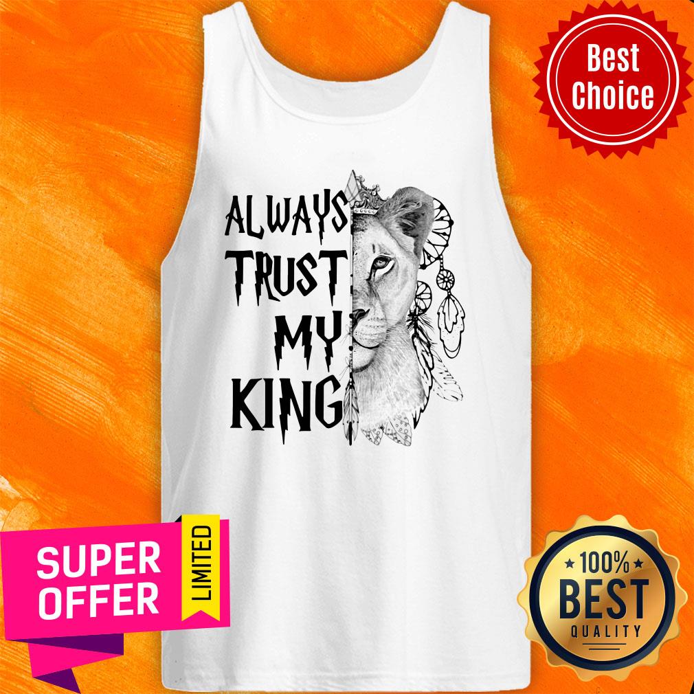 Awesome Always Trust My King Lion Shirt - Image 4