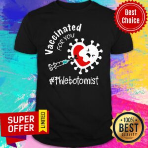 Official Covid-19 Vaccinated For You Phlebotomist Shirt