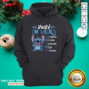 Alternative view of Yeah Im Weird Wonderful Exciting Interesting Real Different Shirt