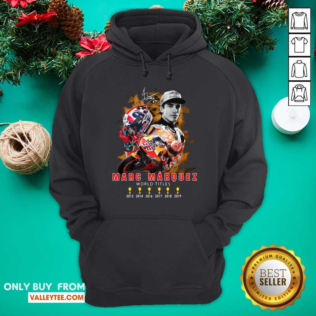Cute Marc Marquez World Titles 2013 2014 2016 2017 2018 2019 Signature Shirt - Image 5