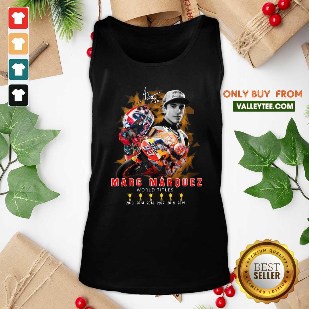 Cute Marc Marquez World Titles 2013 2014 2016 2017 2018 2019 Signature Shirt - Image 3
