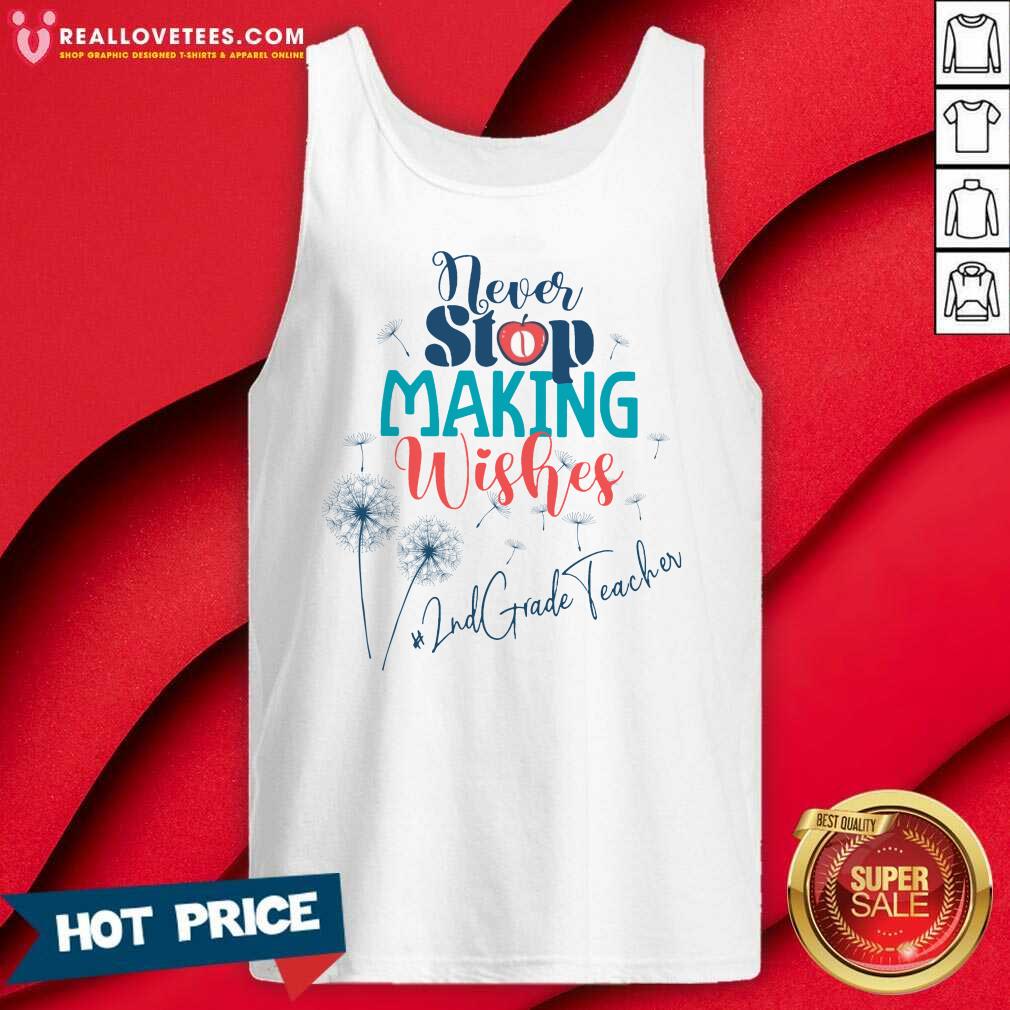 Never Stop Making Wishes 2nd Grade Teacher Shirt - Image 3