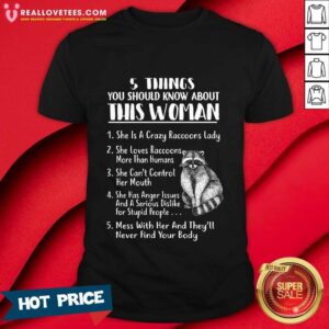 Raccoon 5 Things You Should Know About This Woman Shirt