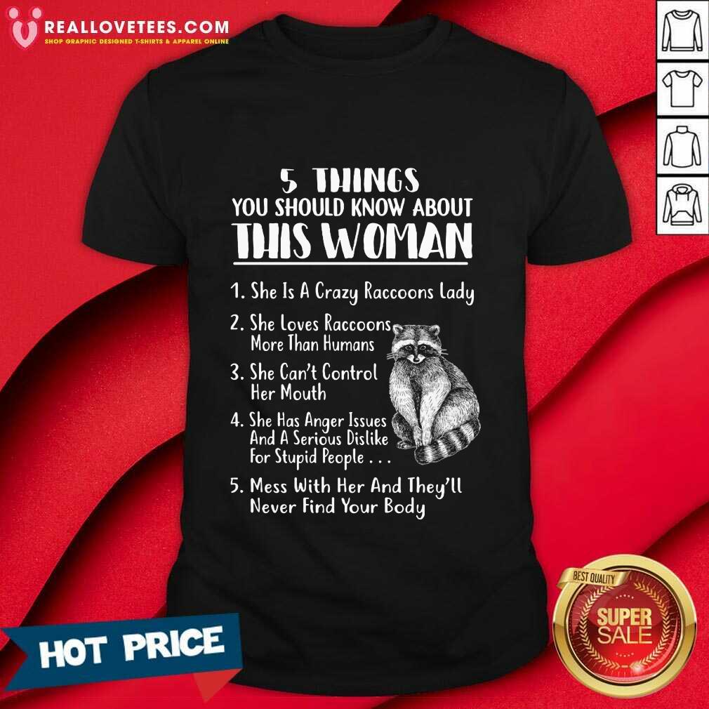 Raccoon 5 Things You Should Know About This Woman Shirt