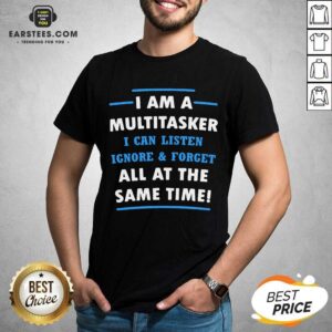 Vip Multitasker Same Time Amused 6 Shirt