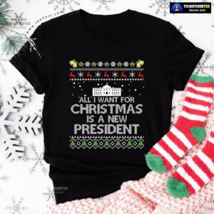 All I Want For Christmas Is A New President Anti Biden Ugly Christmas T-Shirt
