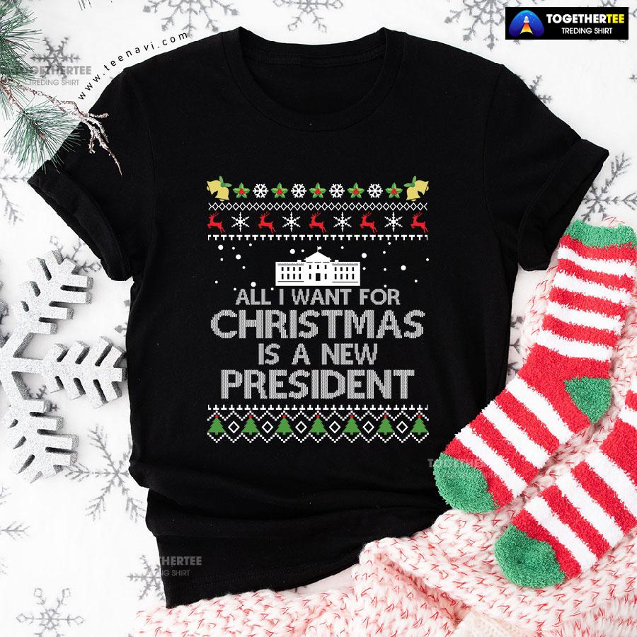 All I Want For Christmas Is A New President Anti Biden Ugly Christmas T-Shirt