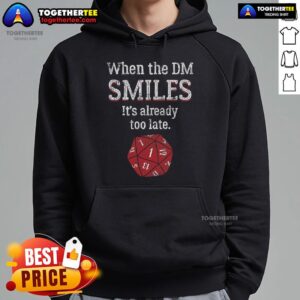 Alternative view of Top When The DM Smiles It's Already Too Late T-Shirt