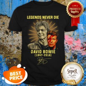 Legends Never Die David Bowie 1947-2016 Signature Shirt