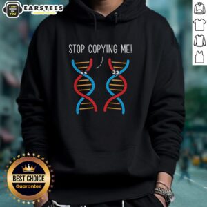 Alternative view of Awesome Stop Copying Me Science Pun Dna Joke Biology Teacher T-Shirt