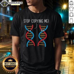Awesome Stop Copying Me Science Pun Dna Joke Biology Teacher T-Shirt