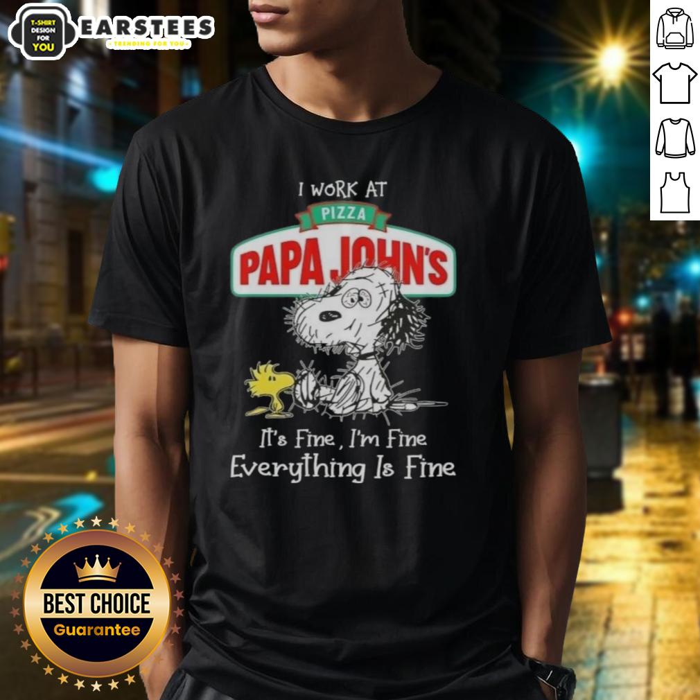 Funny Tired Snoopy And Woodstock I Work At Pizza Papa Johns It's Fine I'm Fine Everything Is Fine T-Shirt