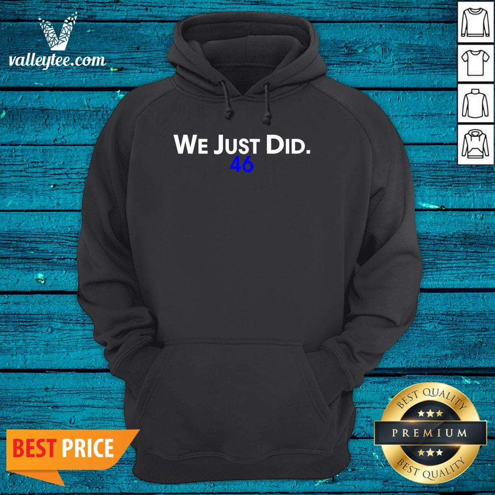 Flawless We Just Did 46 Biden 2020 Shirt - Image 3