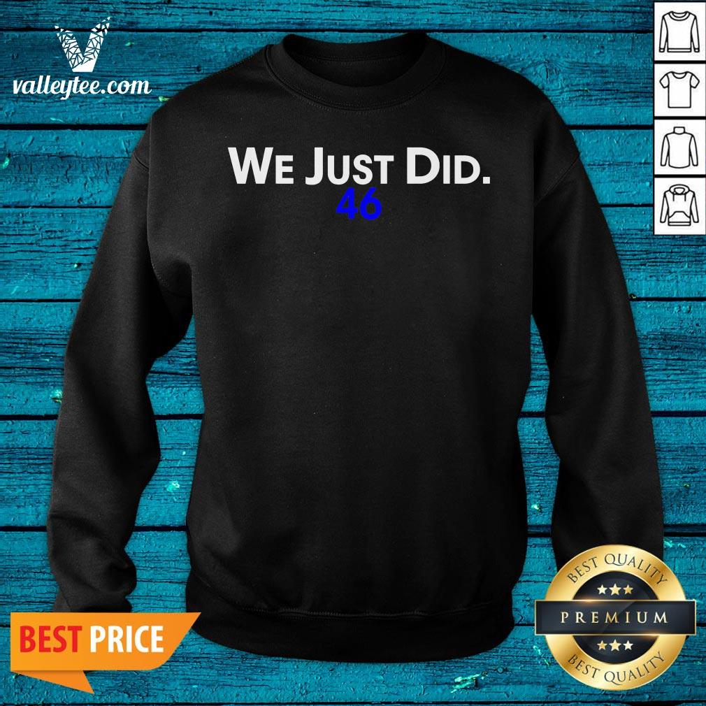 Flawless We Just Did 46 Biden 2020 Shirt - Image 2