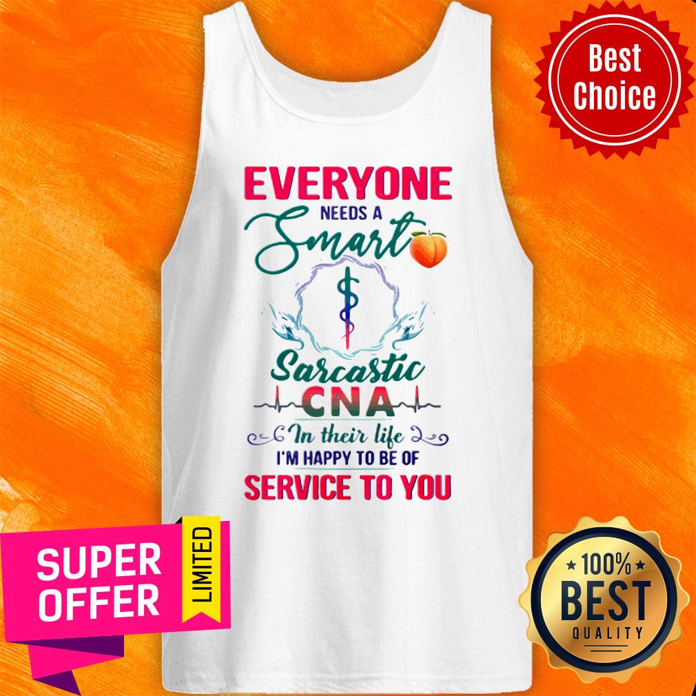 Nice Everyone Need A Smart CNA Shirt - Image 4