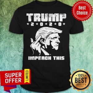 Official Donal Trump 2020 Impeach This Shirt