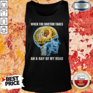 Alternative view of Washington Redskins When The Doctor Takes An X-Ray Of My Head Shirt