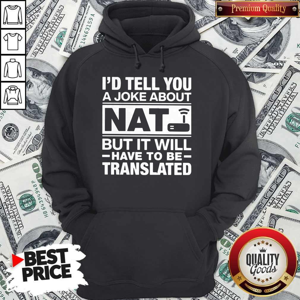 I’d Tell You A Joke About NAT But It Will Have To Be Translated Shirt - Image 3