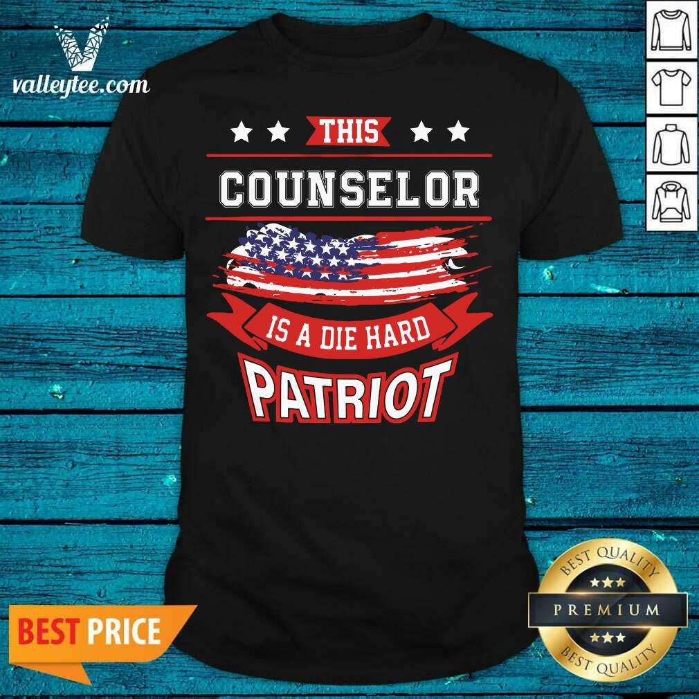 This Counselor Is A Die Hard Patriot American Flag Shirt