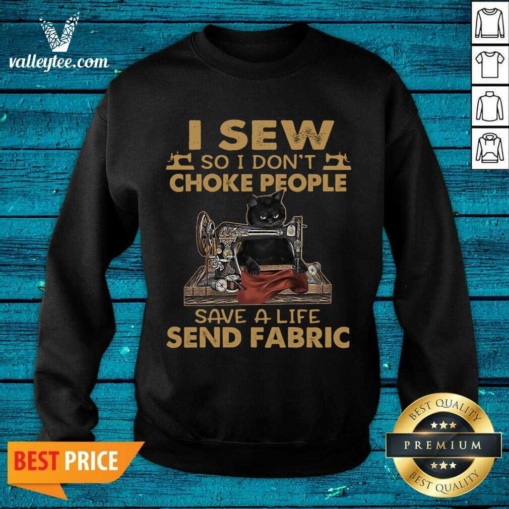 Top Black Cat I Sew So I Dont Choke People Save A Life Send Fabric 2021 Shirt - Image 4