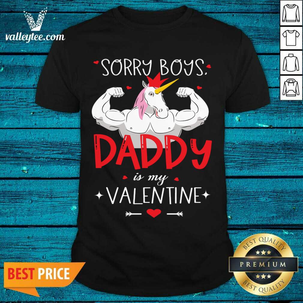 Wicked Sorry Boys Daddy Is My Valentine Unicorn Daddy Valentine Gift Shirt