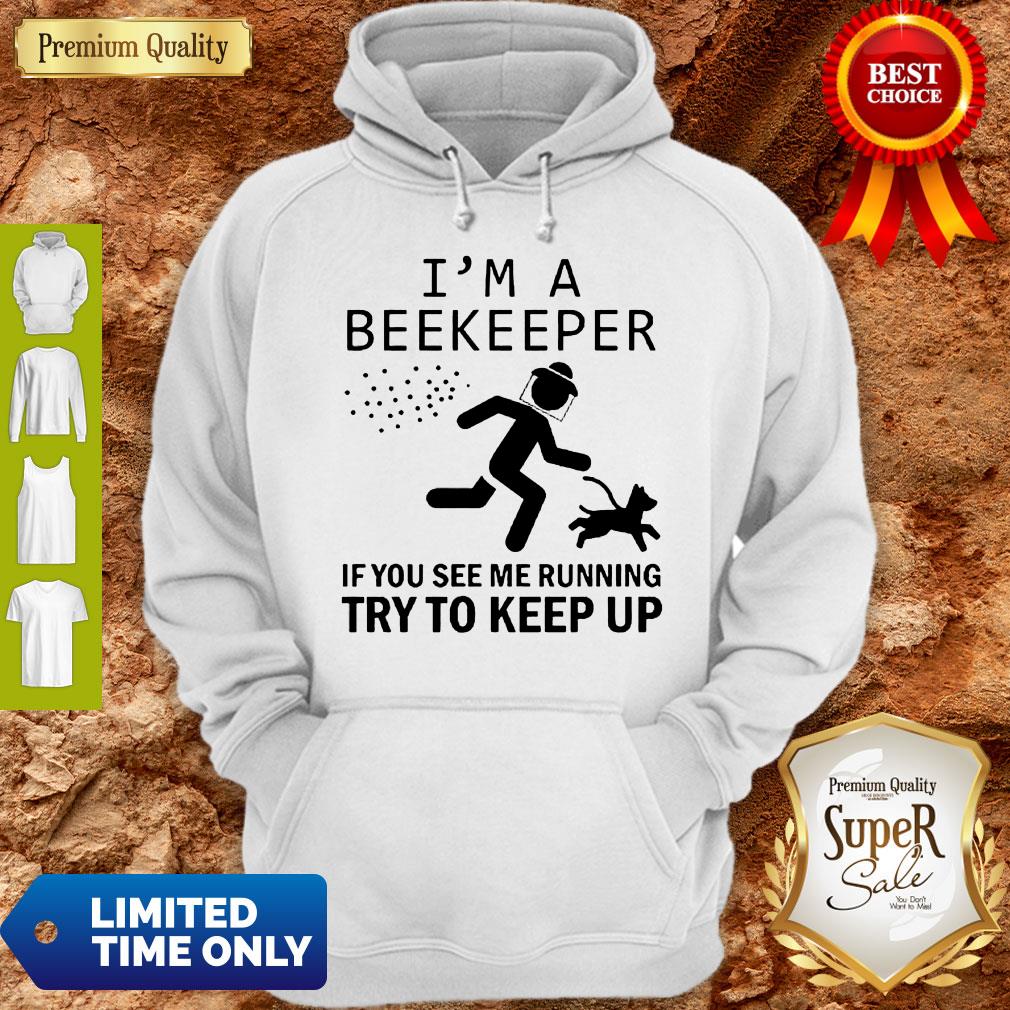 Hot I’m A Beekeeper If You See Me Running Try To Keep Up Shirt - Image 2