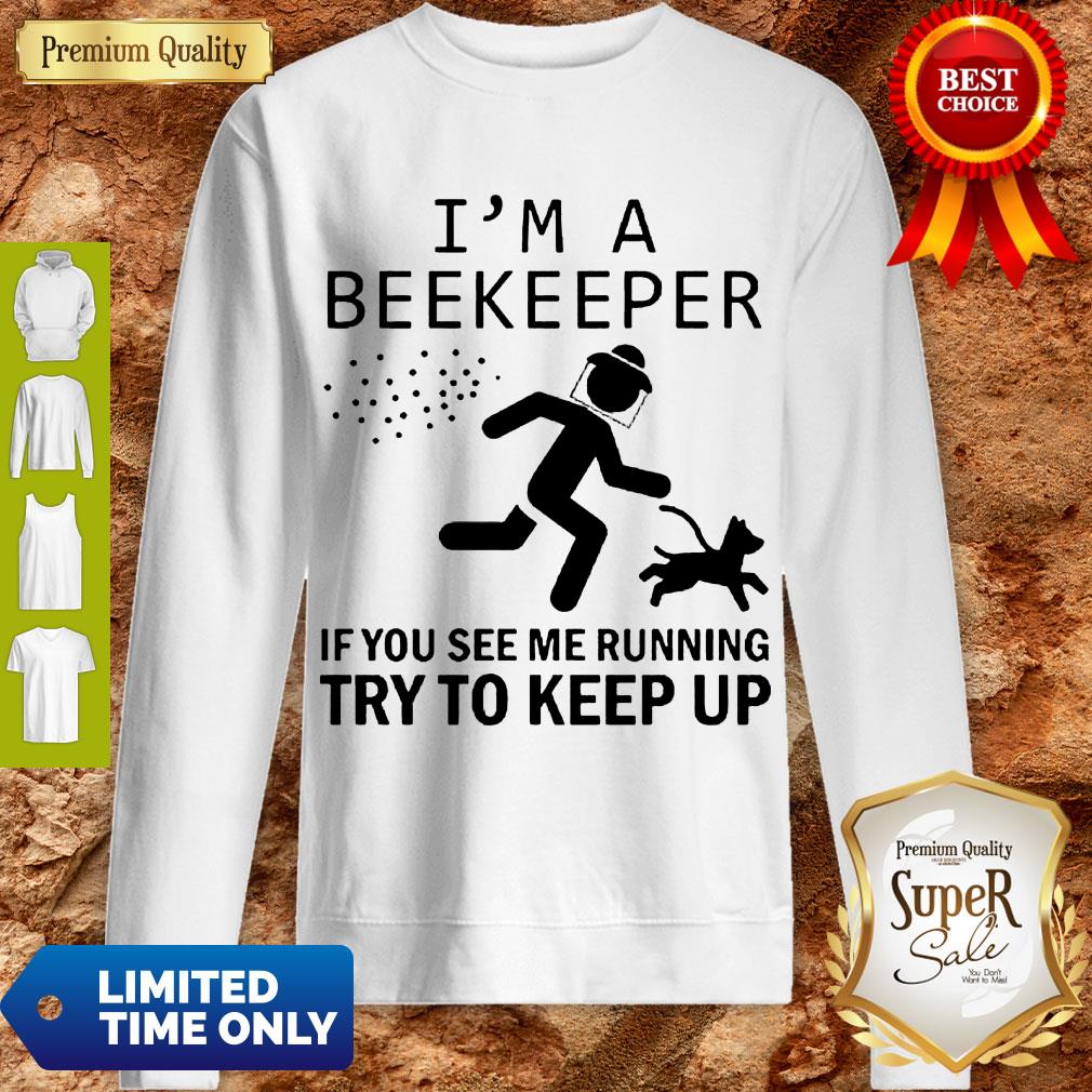 Hot I’m A Beekeeper If You See Me Running Try To Keep Up Shirt - Image 3