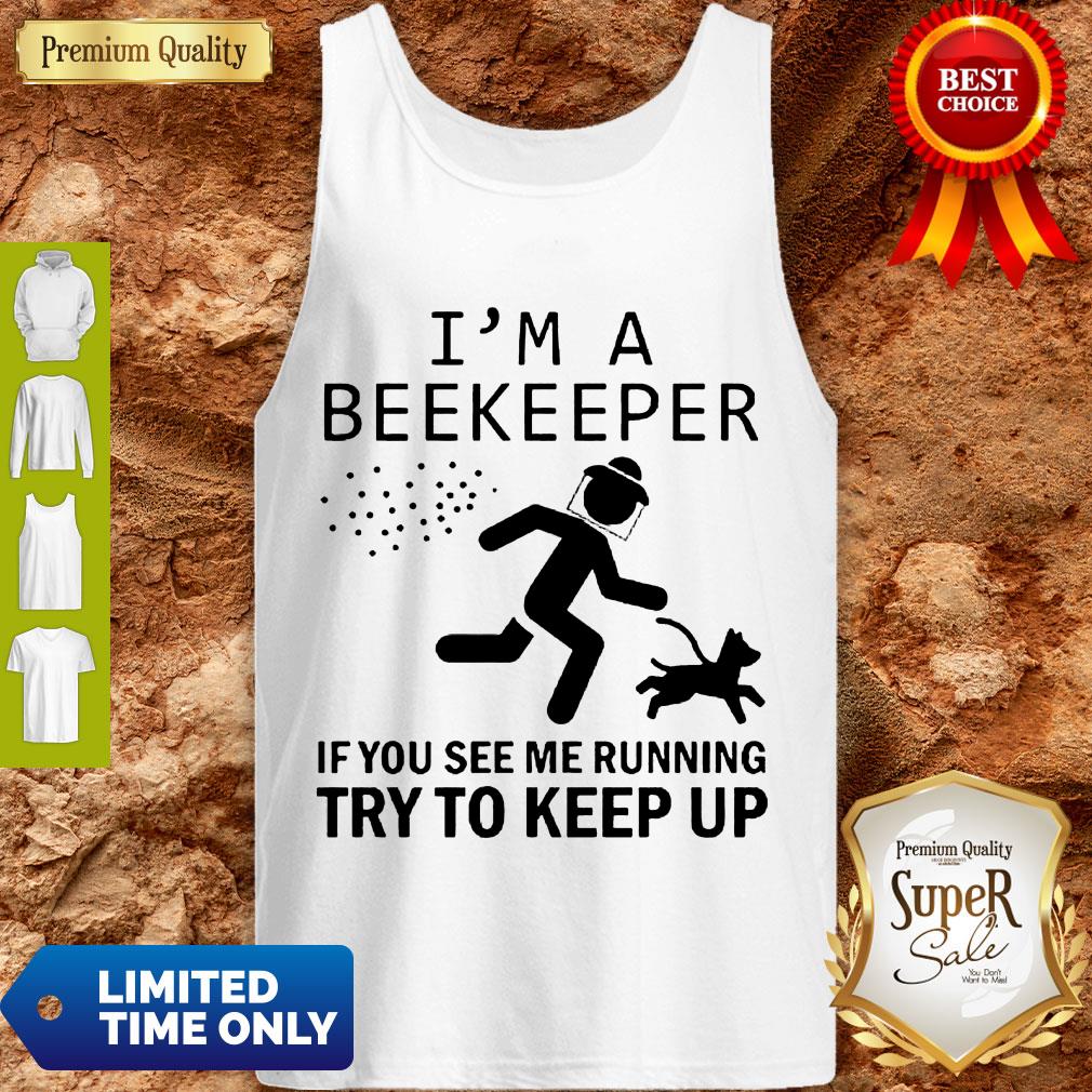 Hot I’m A Beekeeper If You See Me Running Try To Keep Up Shirt - Image 4