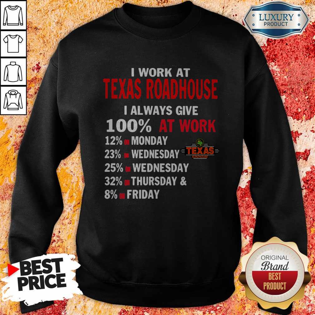 I Work At Texas Roadhouse I Always Give 100 At Work Shirt - Image 2