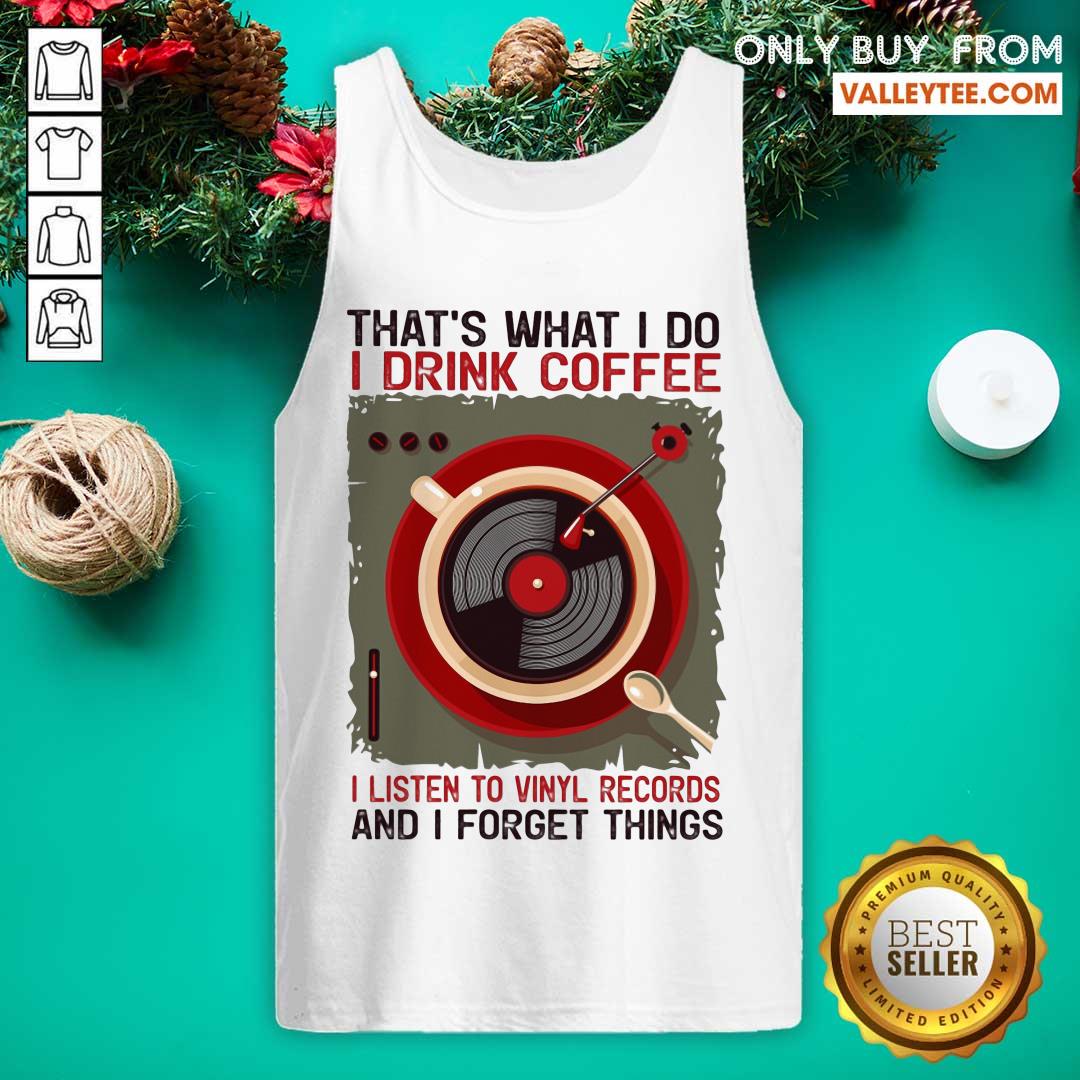 Thats What I Do I Drink Coffee I Listen To Shirt - Image 4