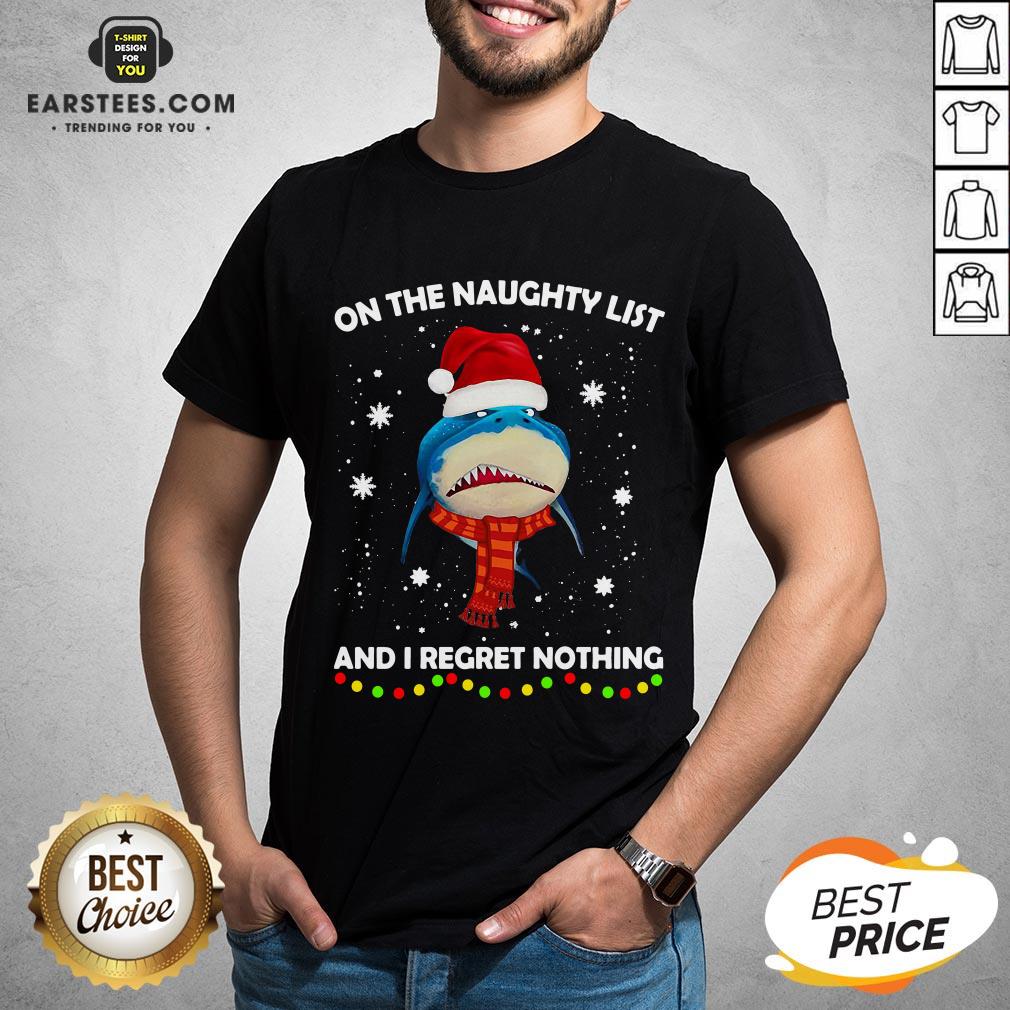 Original Shark On The Naughty List And I Regret Nothing Shirt