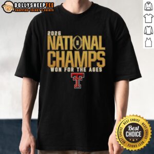 Top Texas Tech Red Raiders 2026 National Champs Won For The Ages T-Shirt