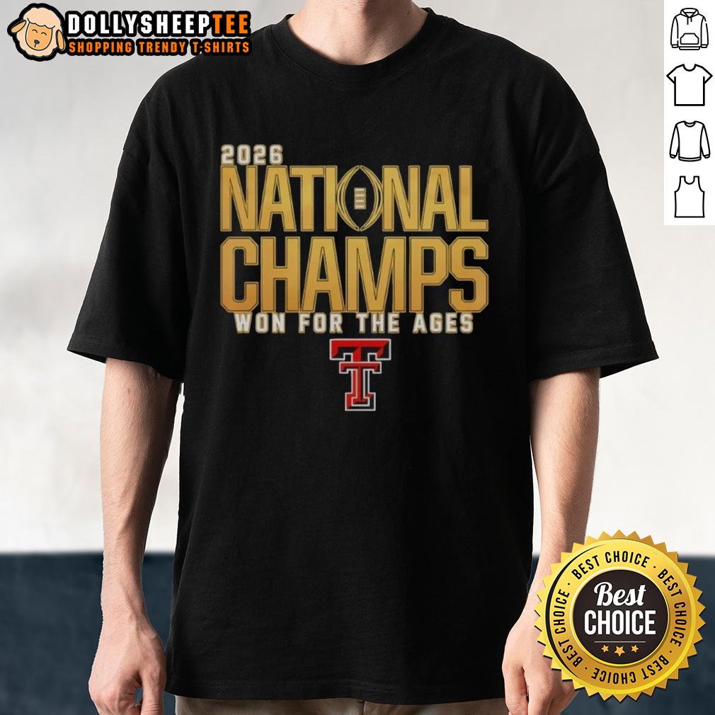 Top Texas Tech Red Raiders 2026 National Champs Won For The Ages T-Shirt