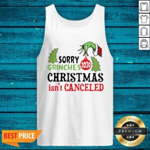 Alternative view of Attractive Sorry Grinches Christmas Isn’t Canceled 2020 Shirt