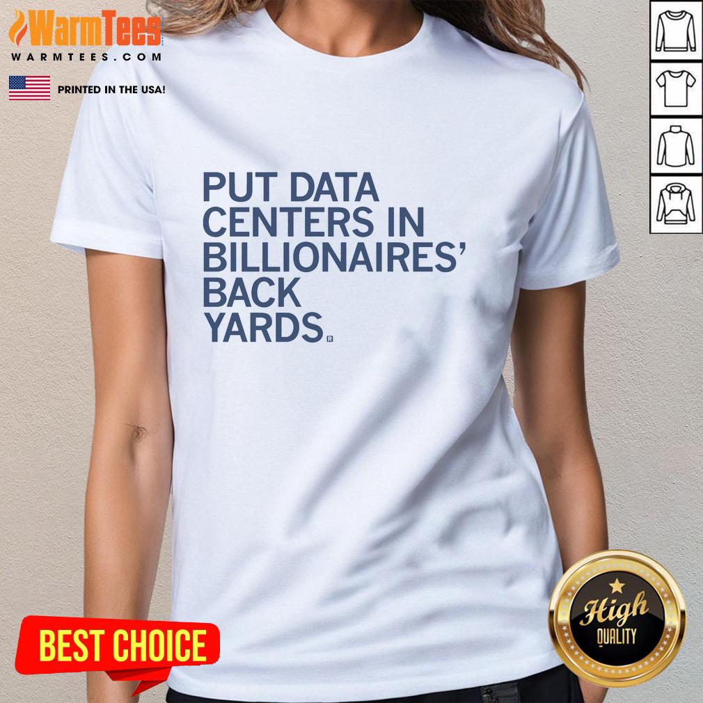 Premium Put Data Centers In Billionaires Back Yards T-Shirt - Image 3
